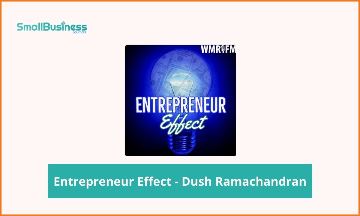 Best Business Podcasts - Entrepreneur Effect - Dush Ramachandran