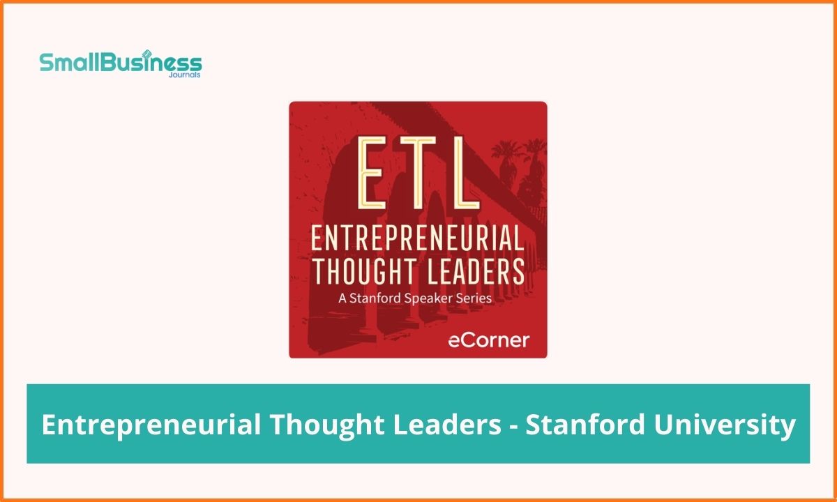 Best Business Podcasts - Entrepreneurial Thought Leaders - Stanford University