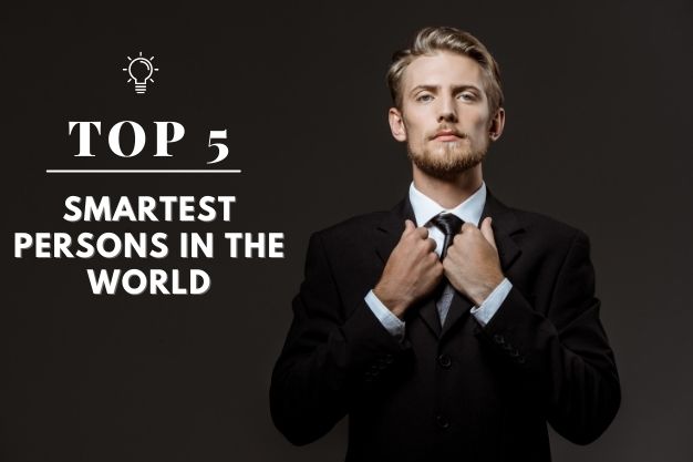 Top 5 Smartest Persons In The World Whom You Don't Know About In 2021